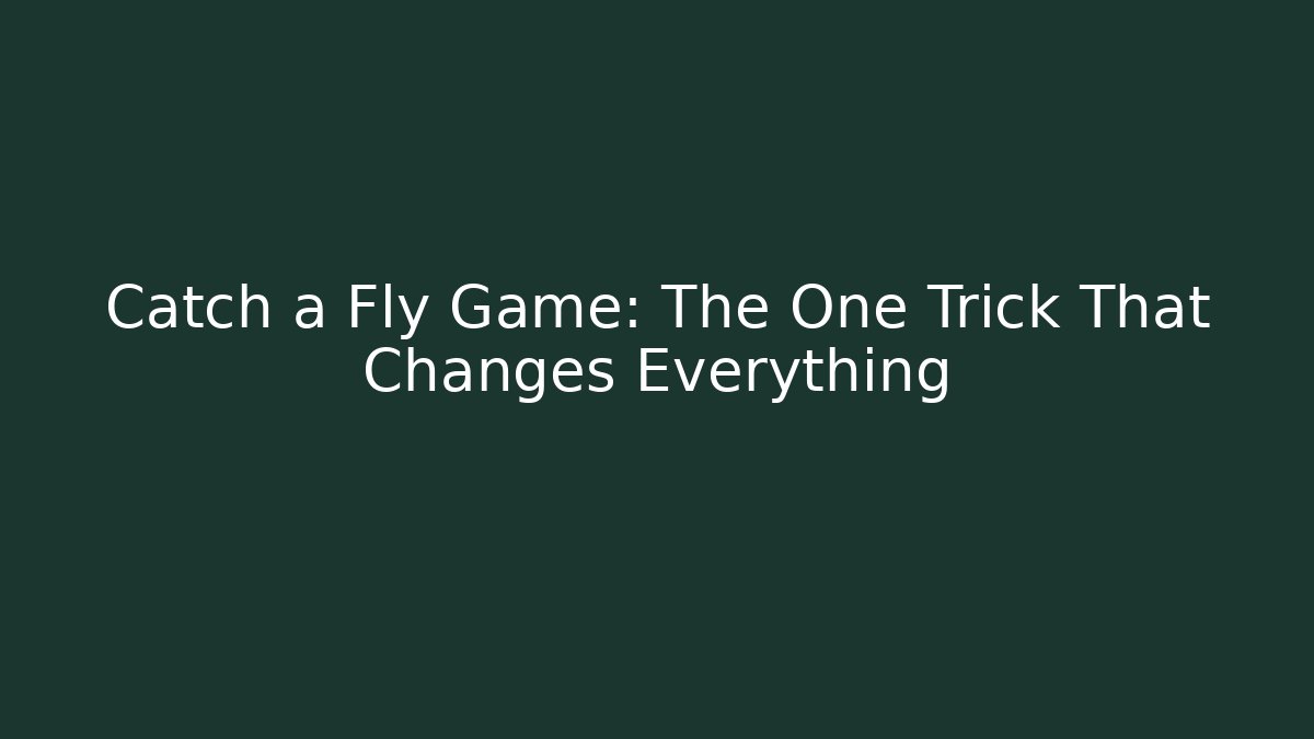 Catch a Fly Game: The One Trick That Changes Everything - Buddy Program