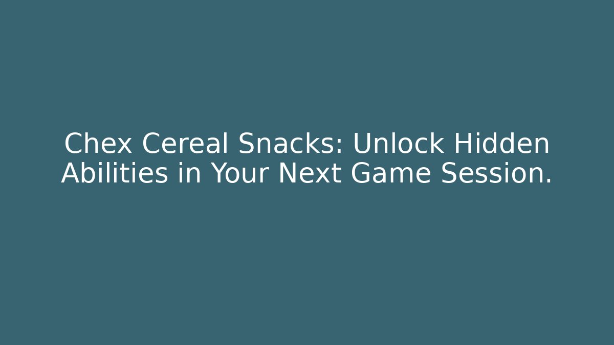 Chex Cereal Snacks: Unlock Hidden Abilities in Your Next Game Session.