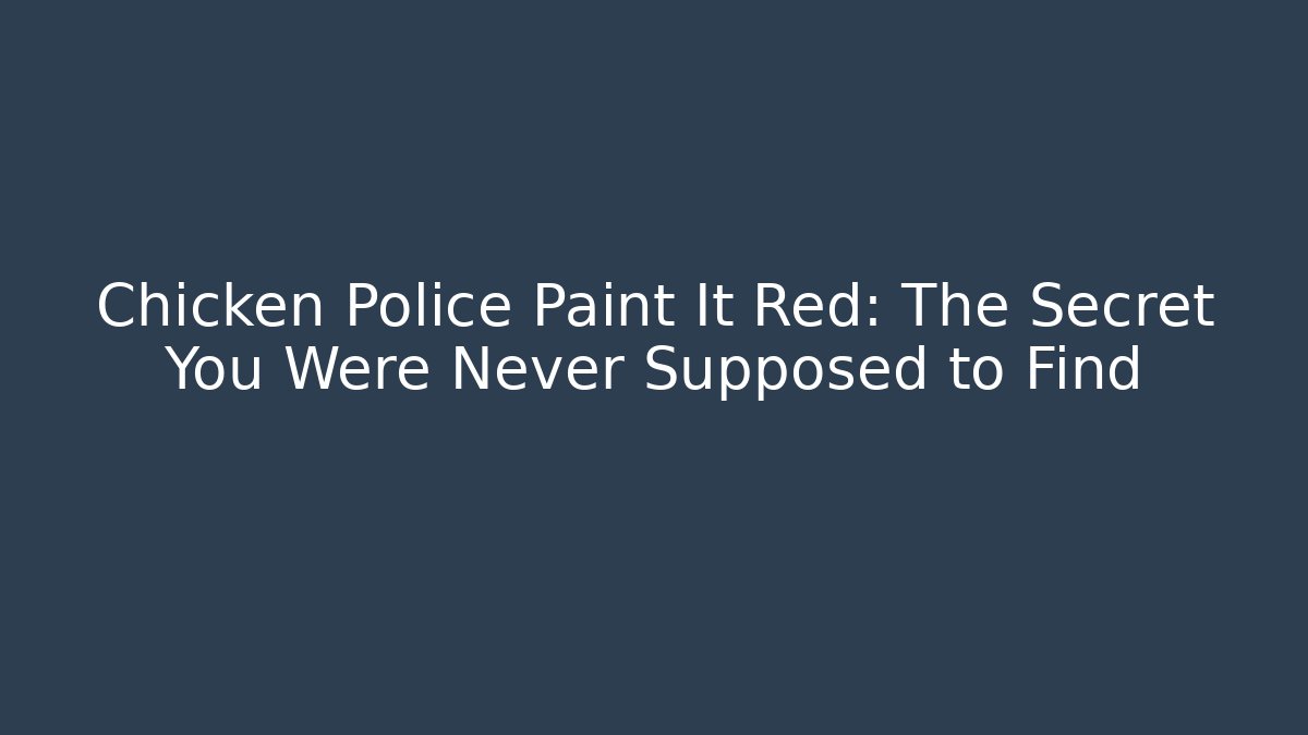 Chicken Police Paint It Red: The Secret You Were Never Supposed to Find - Buddy Program