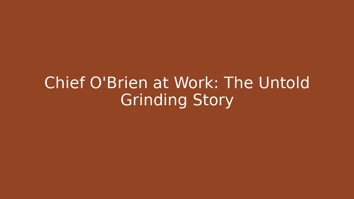 Chief O'Brien at Work: The Untold Grinding Story - Buddy Program