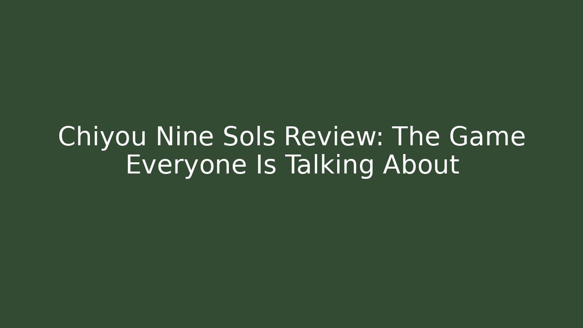 Chiyou Nine Sols Review: The Game Everyone Is Talking About