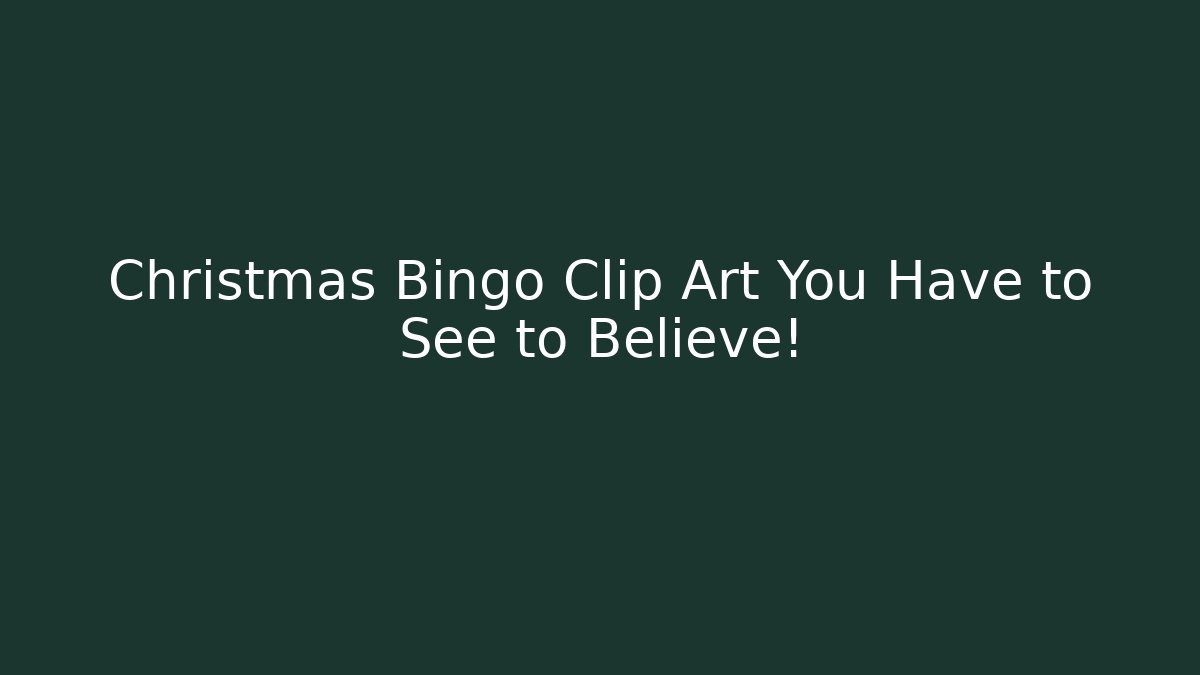 Christmas Bingo Clip Art You Have to See to Believe!