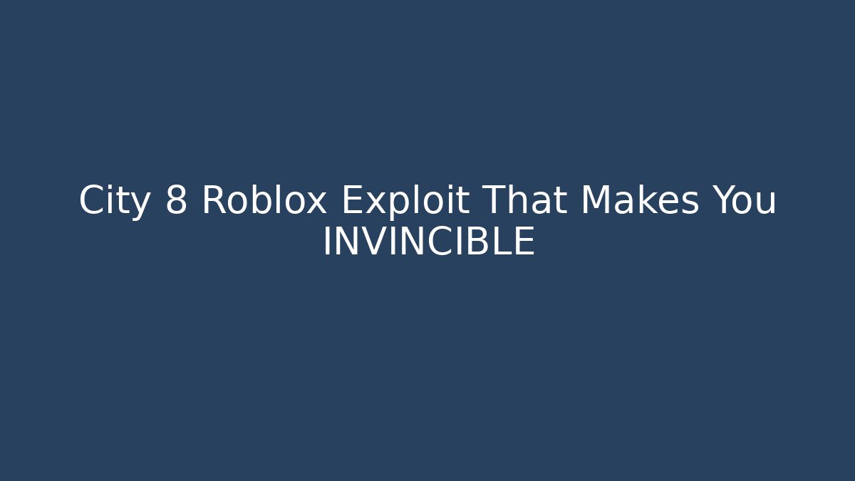 City 8 Roblox Exploit That Makes You INVINCIBLE