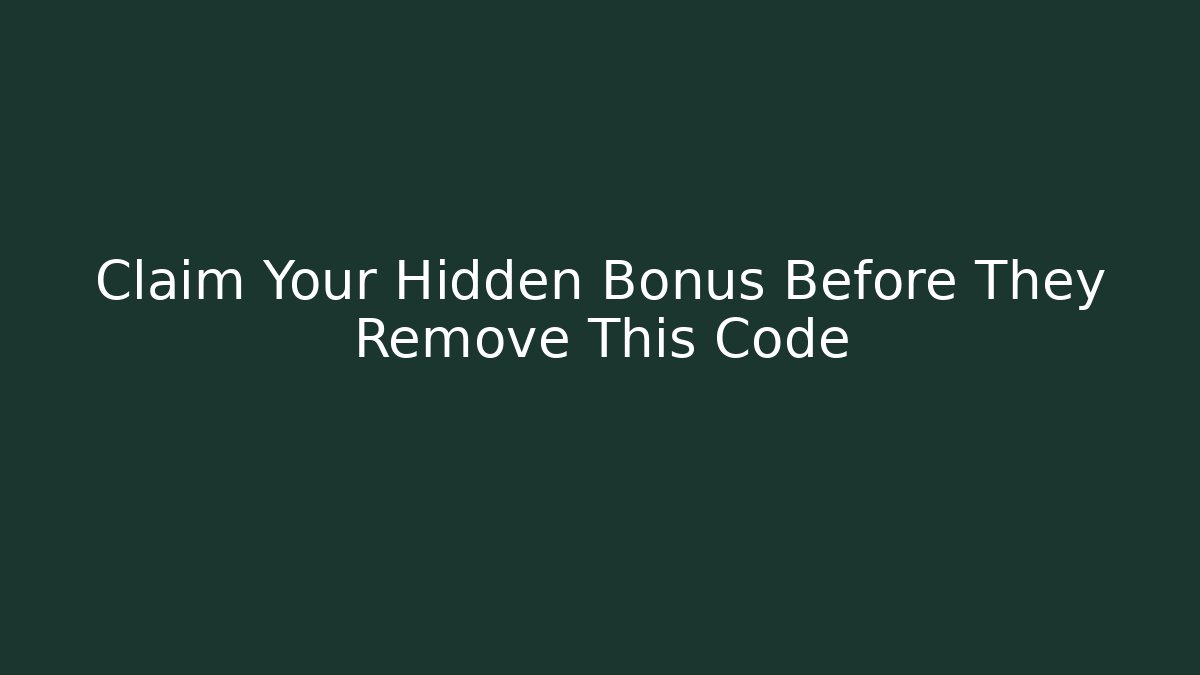 Claim Your Hidden Bonus Before They Remove This Code