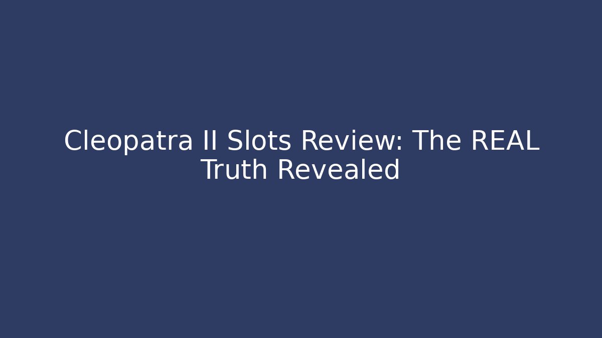 Cleopatra II Slots Review: The REAL Truth Revealed
