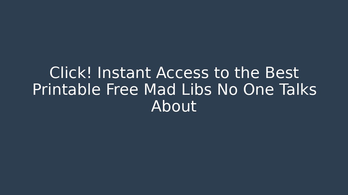 Click! Instant Access to the Best Printable Free Mad Libs No One Talks About - Buddy Program