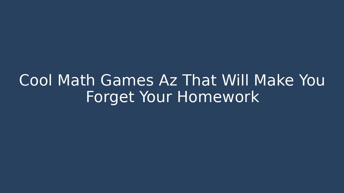 Cool Math Games Az That Will Make You Forget Your Homework - Buddy Program