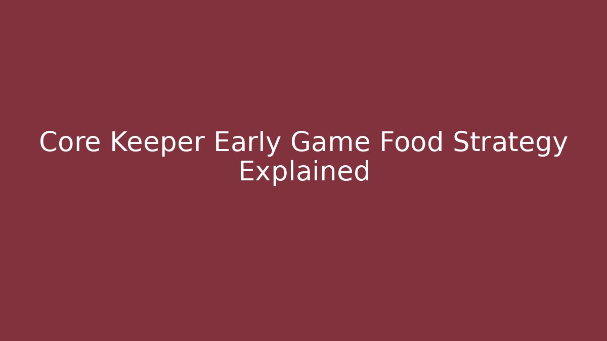 Core Keeper Early Game Food Strategy Explained - Buddy Program