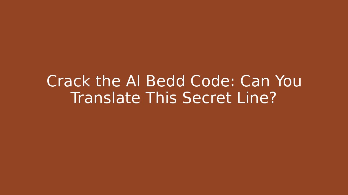 Crack the Al Bedd Code: Can You Translate This Secret Line?