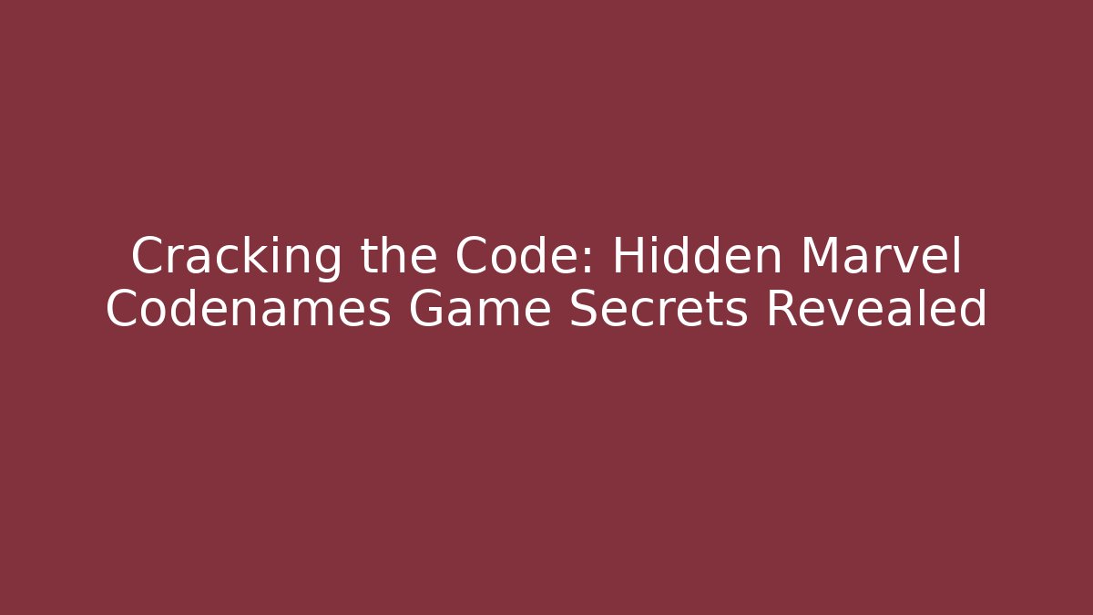 Cracking the Code: Hidden Marvel Codenames Game Secrets Revealed - Buddy Program