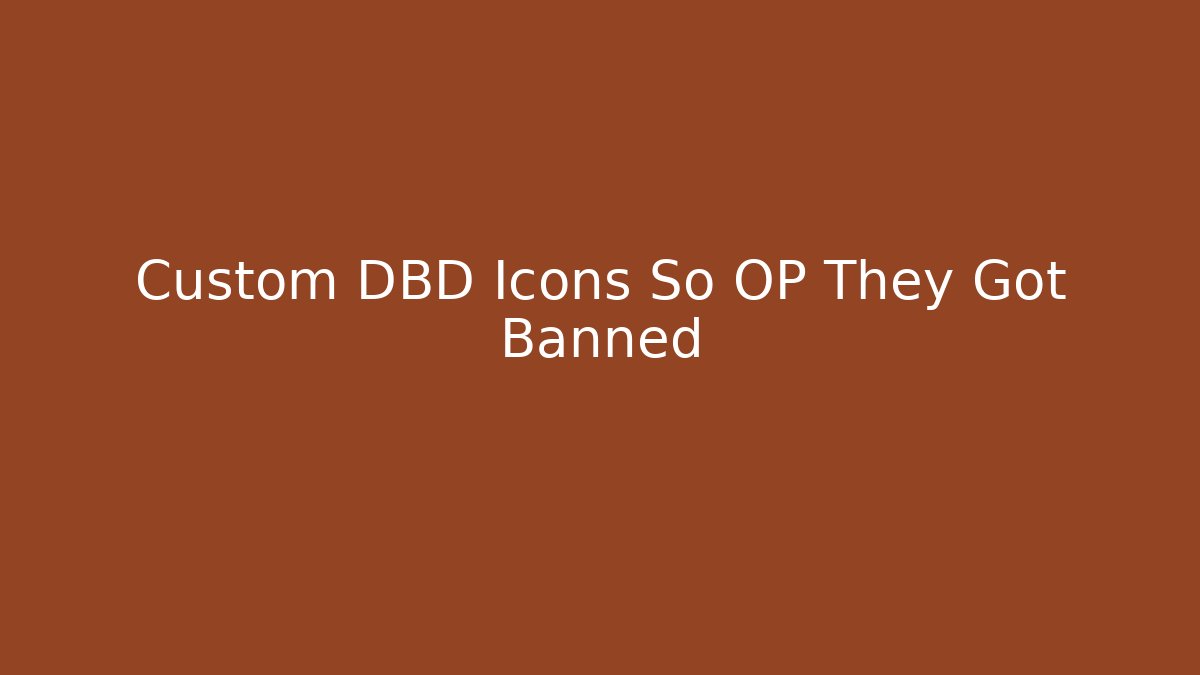 Custom DBD Icons So OP They Got Banned