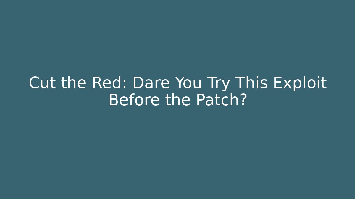 Cut the Red: Dare You Try This Exploit Before the Patch? - Buddy Program