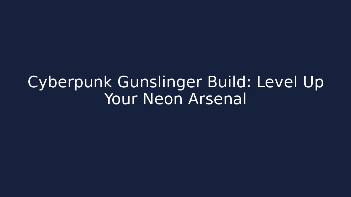 Cyberpunk Gunslinger Build: Level Up Your Neon Arsenal - Buddy Program