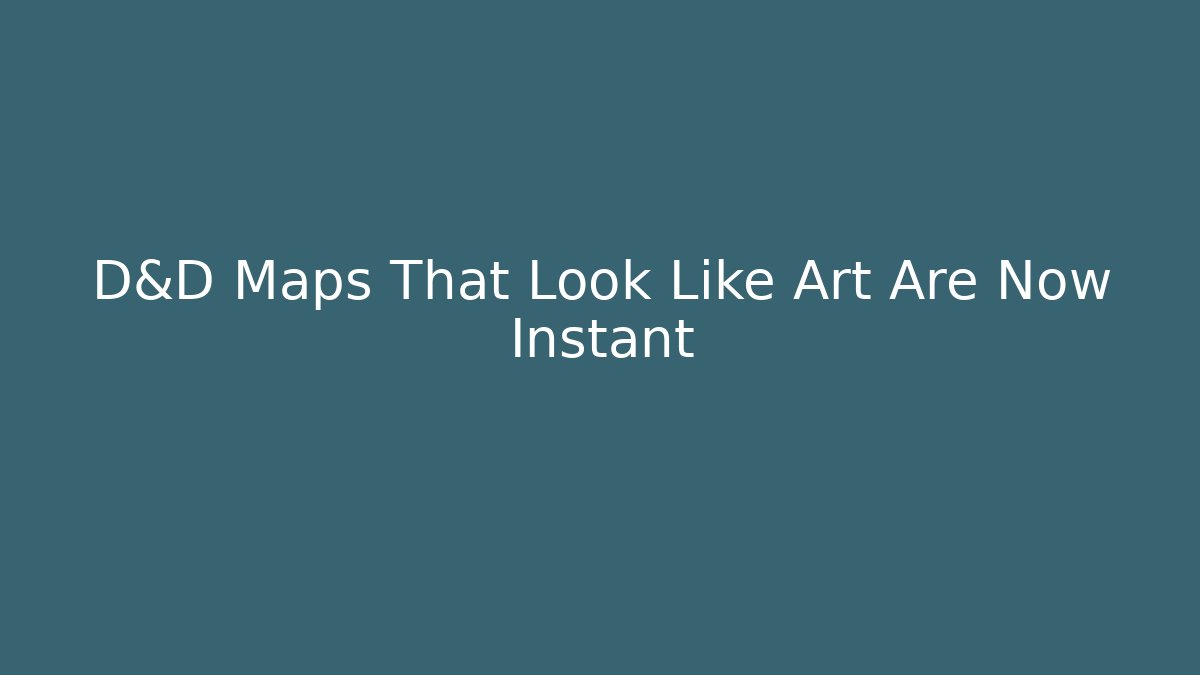 D&D Maps That Look Like Art Are Now Instant - Buddy Program