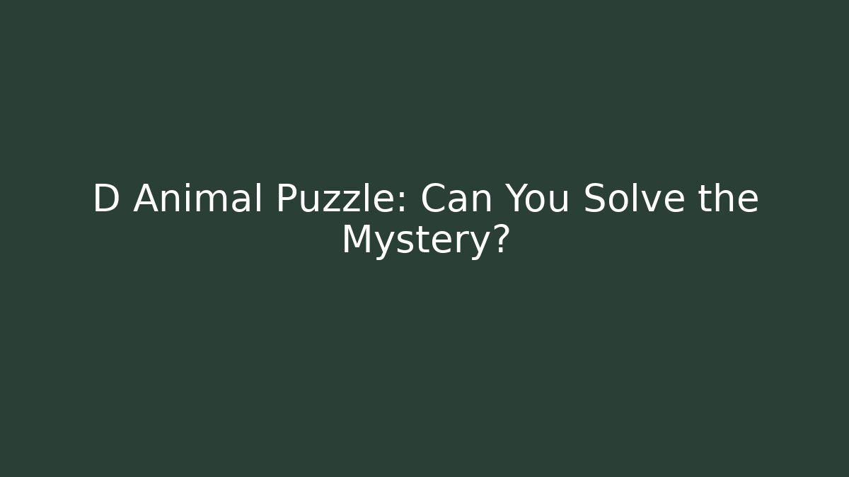 D Animal Puzzle: Can You Solve the Mystery?