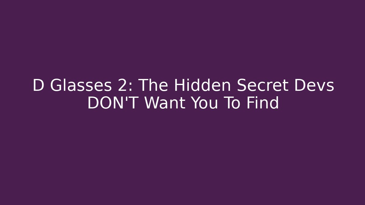 D Glasses 2: The Hidden Secret Devs DON'T Want You To Find