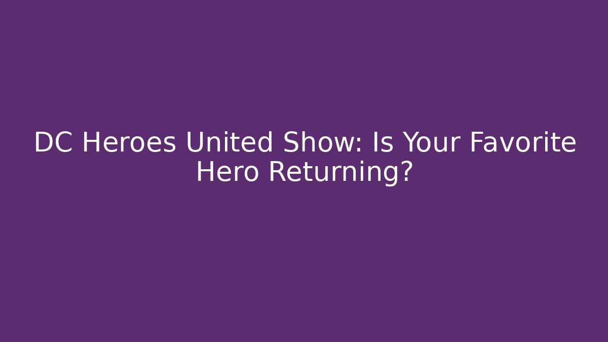 DC Heroes United Show: Is Your Favorite Hero Returning? - Buddy Program
