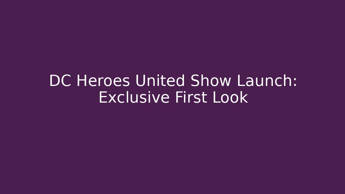 DC Heroes United Show Launch: Exclusive First Look - Buddy Program