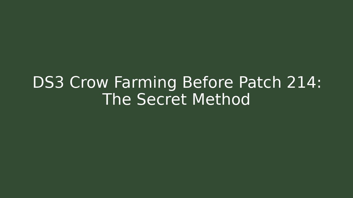 DS3 Crow Farming Before Patch 214: The Secret Method - Buddy Program