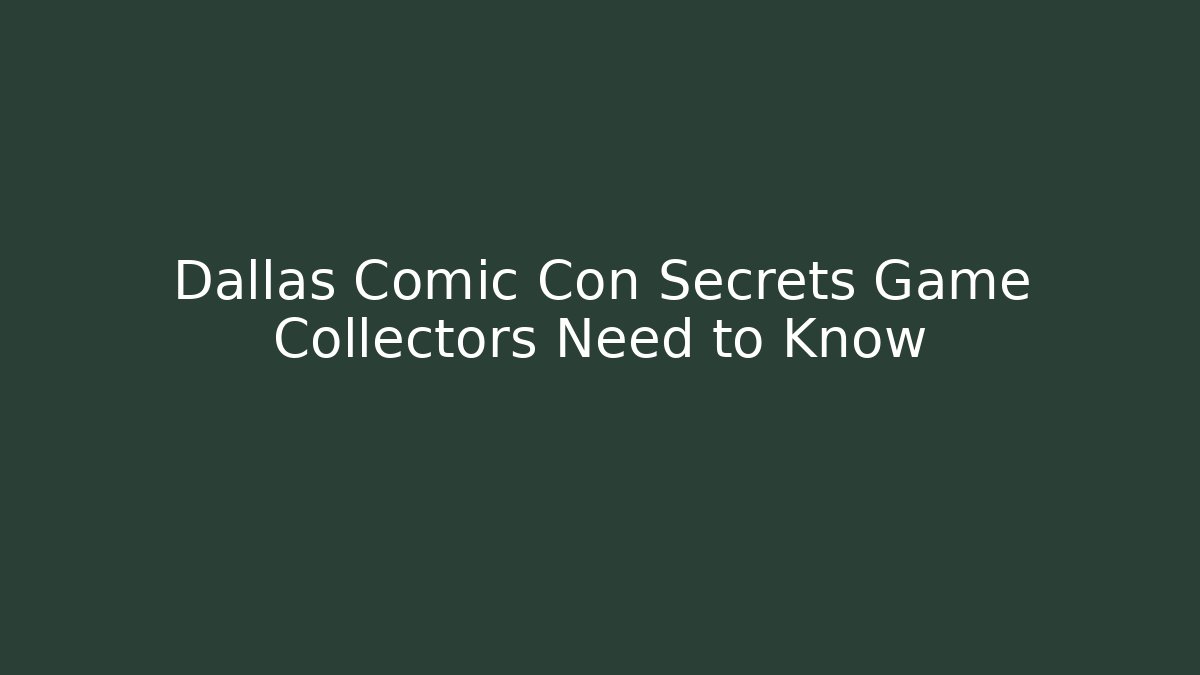 Dallas Comic Con Secrets Game Collectors Need to Know - Buddy Program