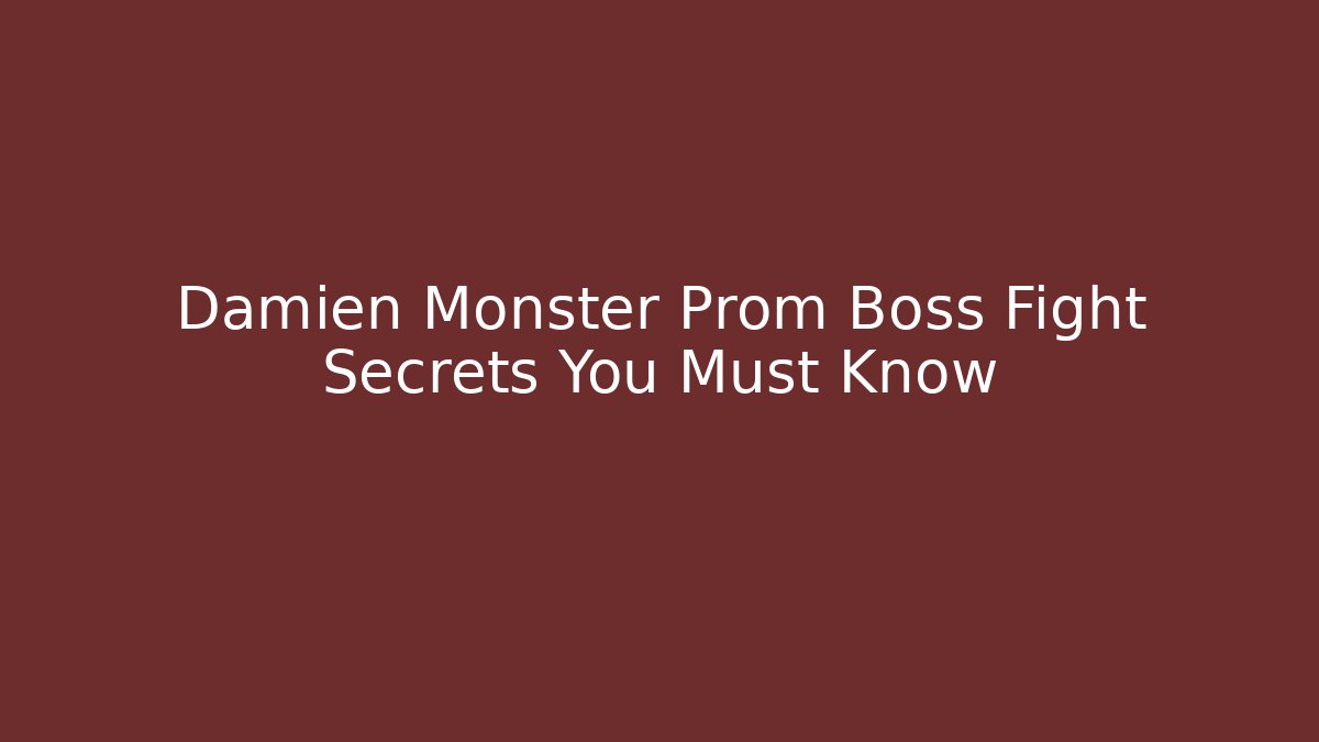 Damien Monster Prom Boss Fight Secrets You Must Know