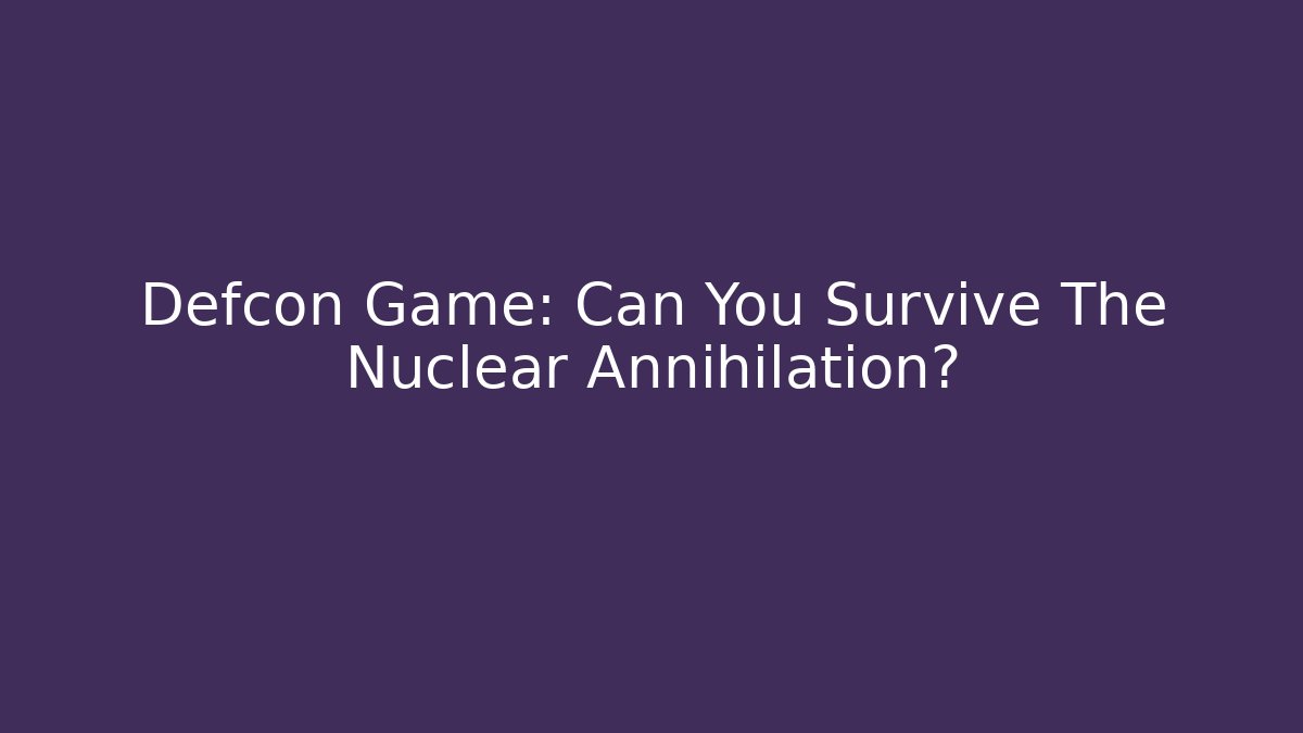 Defcon Game: Can You Survive The Nuclear Annihilation? - Buddy Program