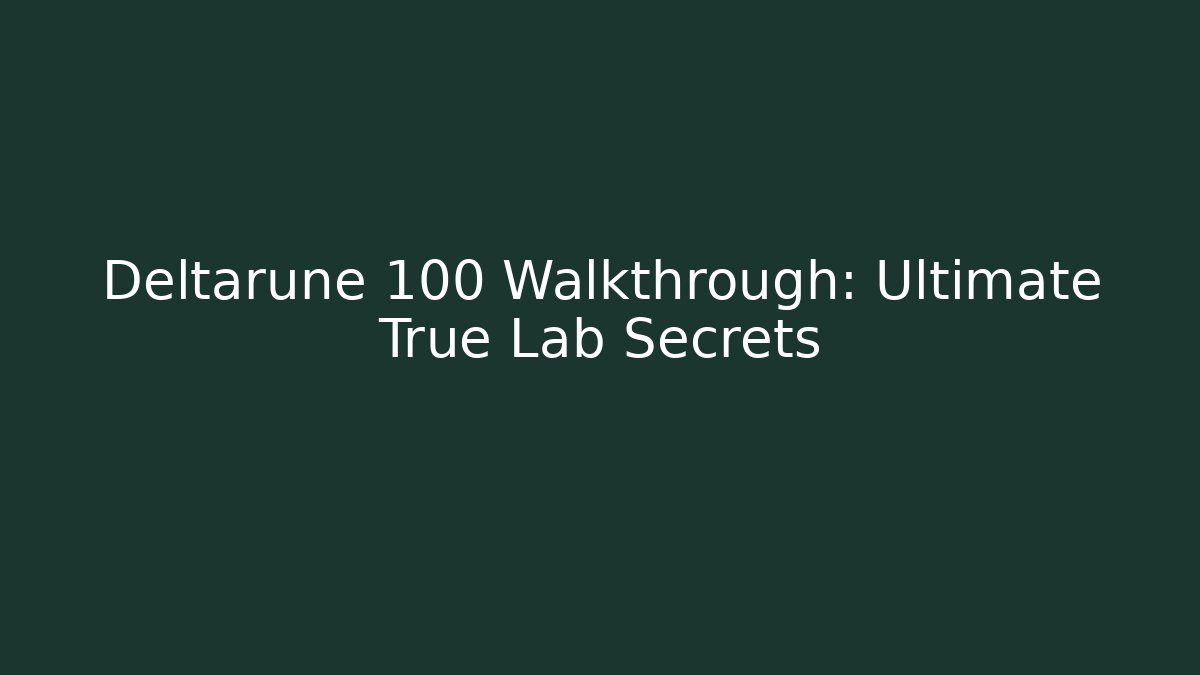 Deltarune 100 Walkthrough: Ultimate True Lab Secrets - Buddy Program