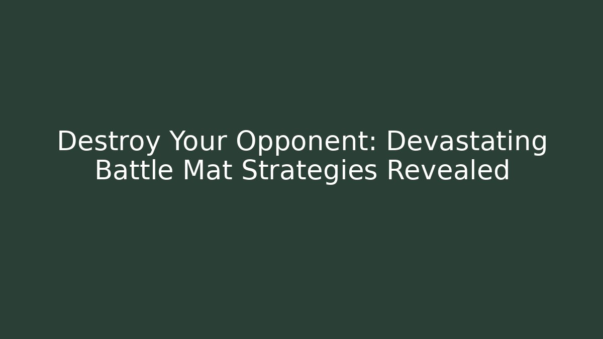 Destroy Your Opponent: Devastating Battle Mat Strategies Revealed - Buddy Program