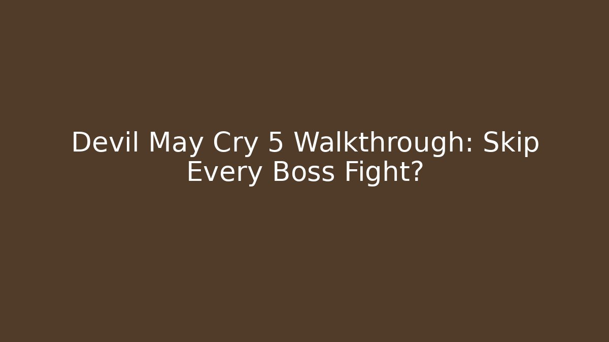 Devil May Cry 5 Walkthrough: Skip Every Boss Fight? - Buddy Program