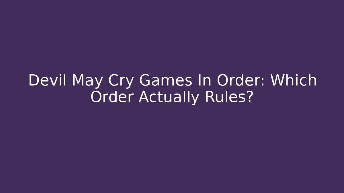 Devil May Cry Games In Order: Which Order Actually Rules? - Buddy Program