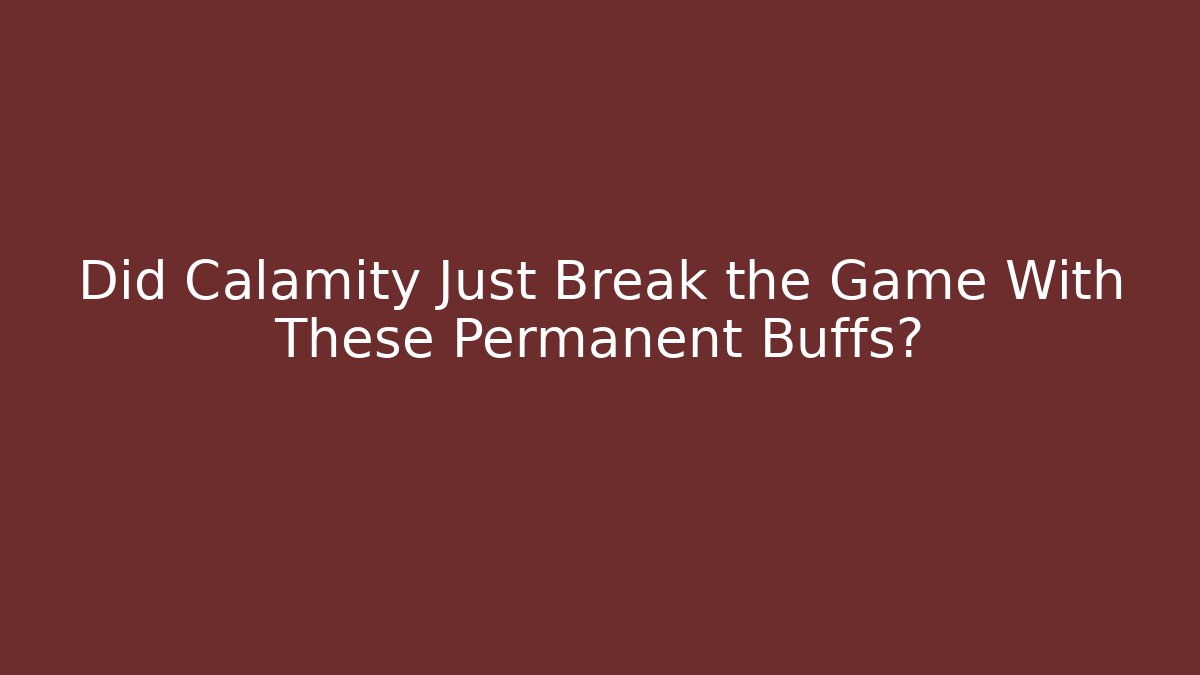 Did Calamity Just Break the Game With These Permanent Buffs? - Buddy Program