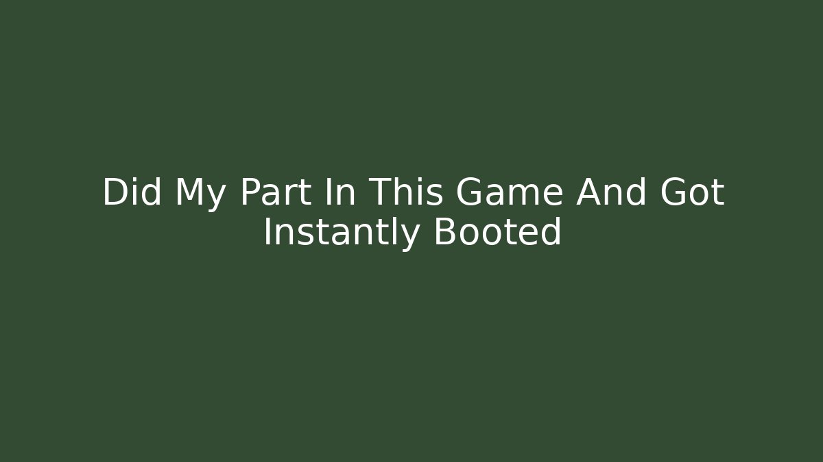 Did My Part In This Game And Got Instantly Booted - Buddy Program