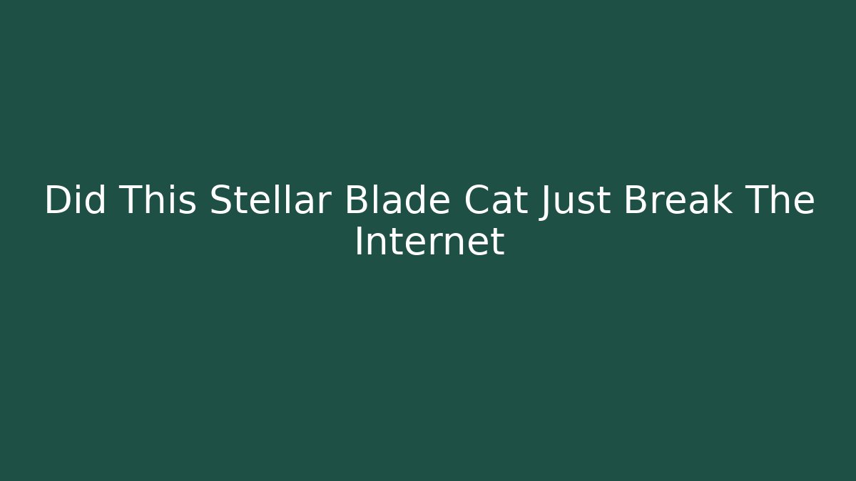 Did This Stellar Blade Cat Just Break The Internet - Buddy Program