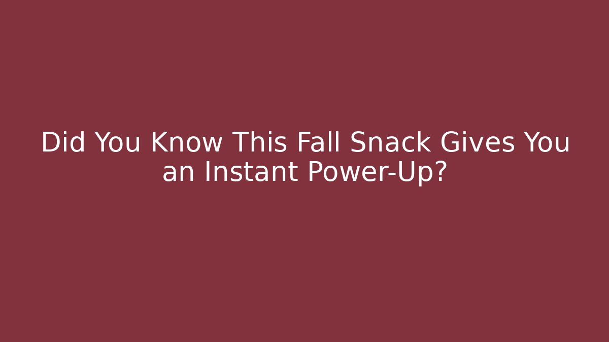 Did You Know This Fall Snack Gives You an Instant Power-Up?