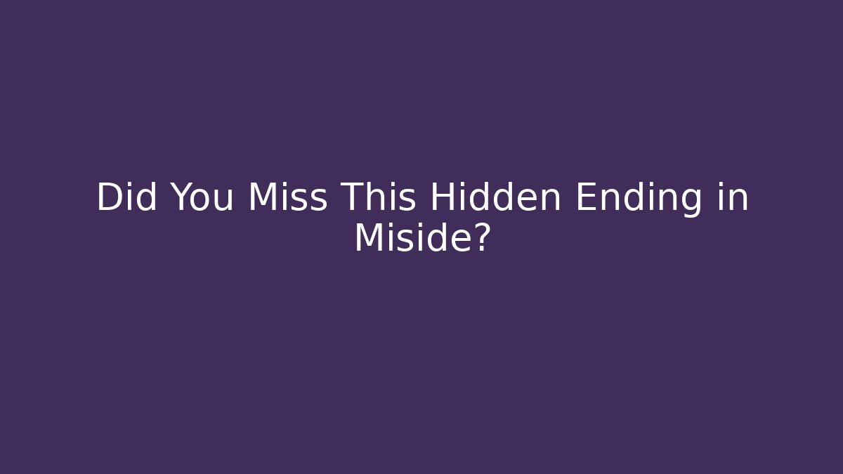 Did You Miss This Hidden Ending in Miside?