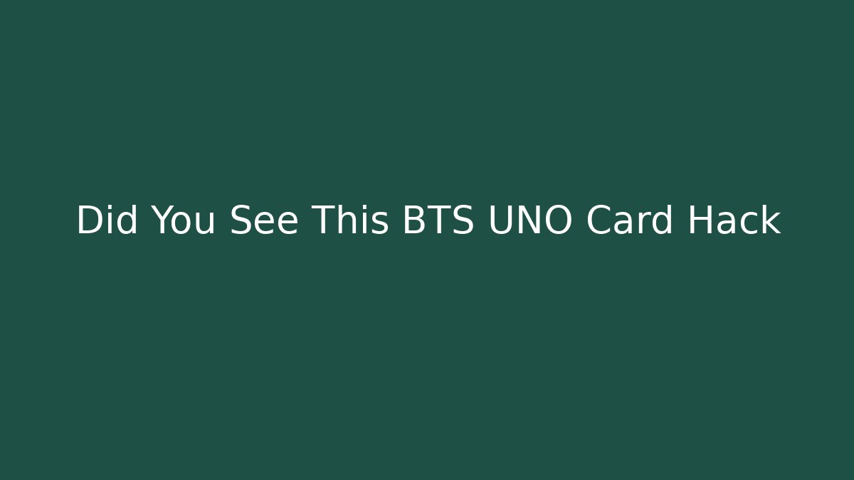 Did You See This BTS UNO Card Hack