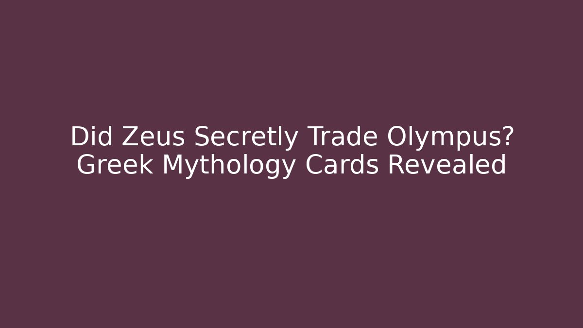 Did Zeus Secretly Trade Olympus? Greek Mythology Cards Revealed