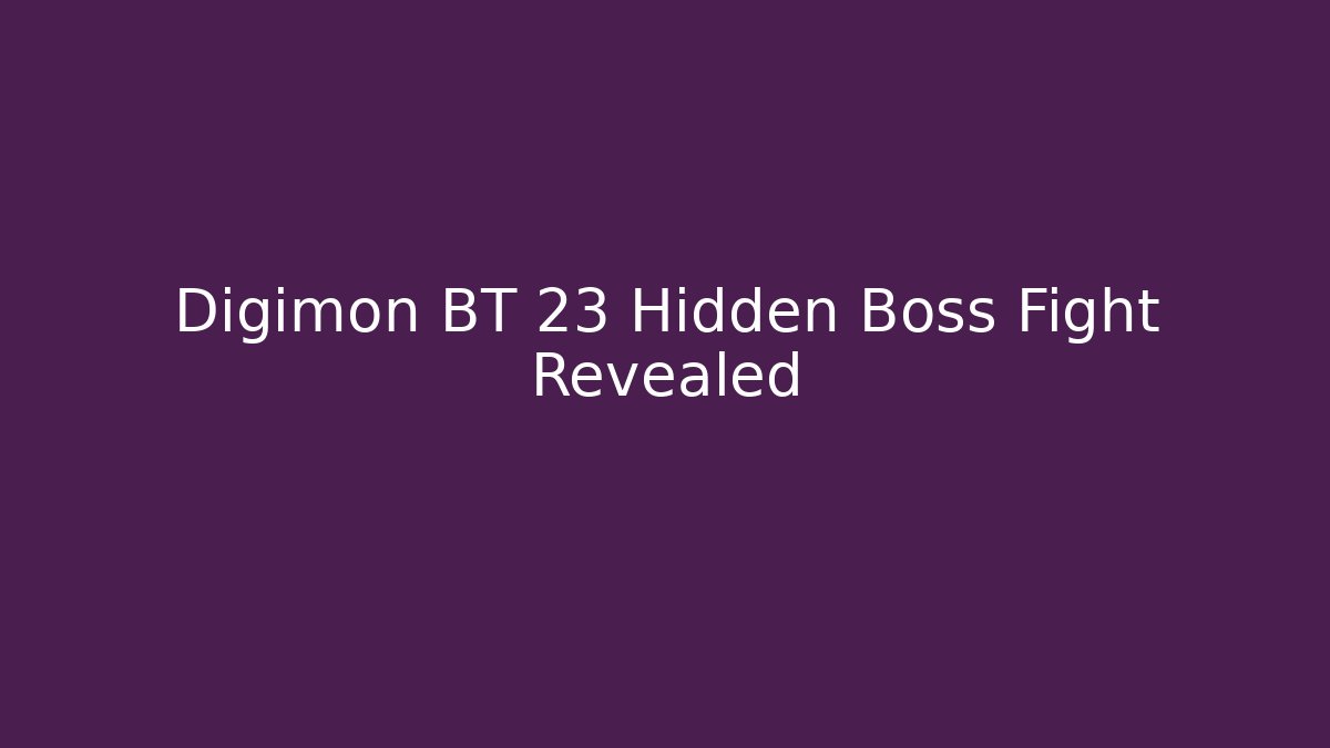 Digimon BT 23 Hidden Boss Fight Revealed