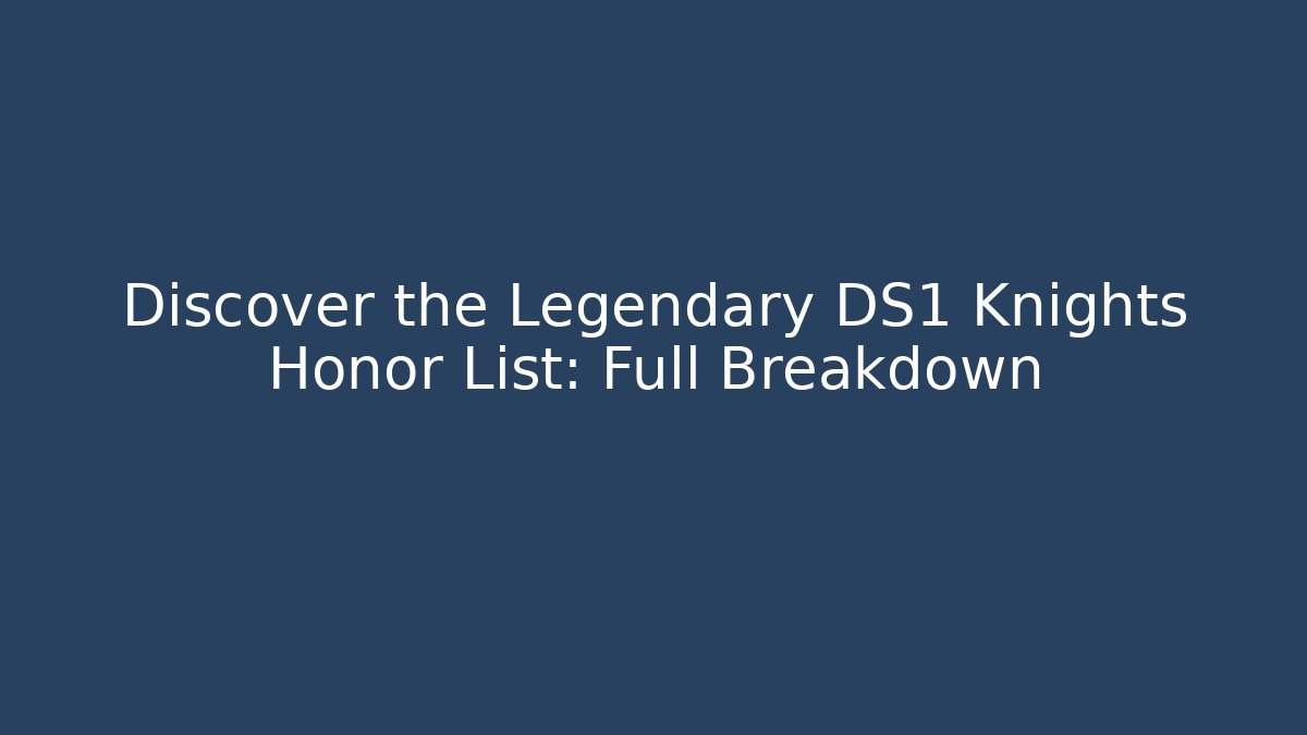 Discover the Legendary DS1 Knights Honor List: Full Breakdown
