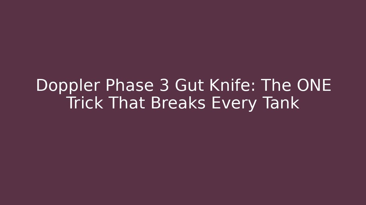 Doppler Phase 3 Gut Knife: The ONE Trick That Breaks Every Tank