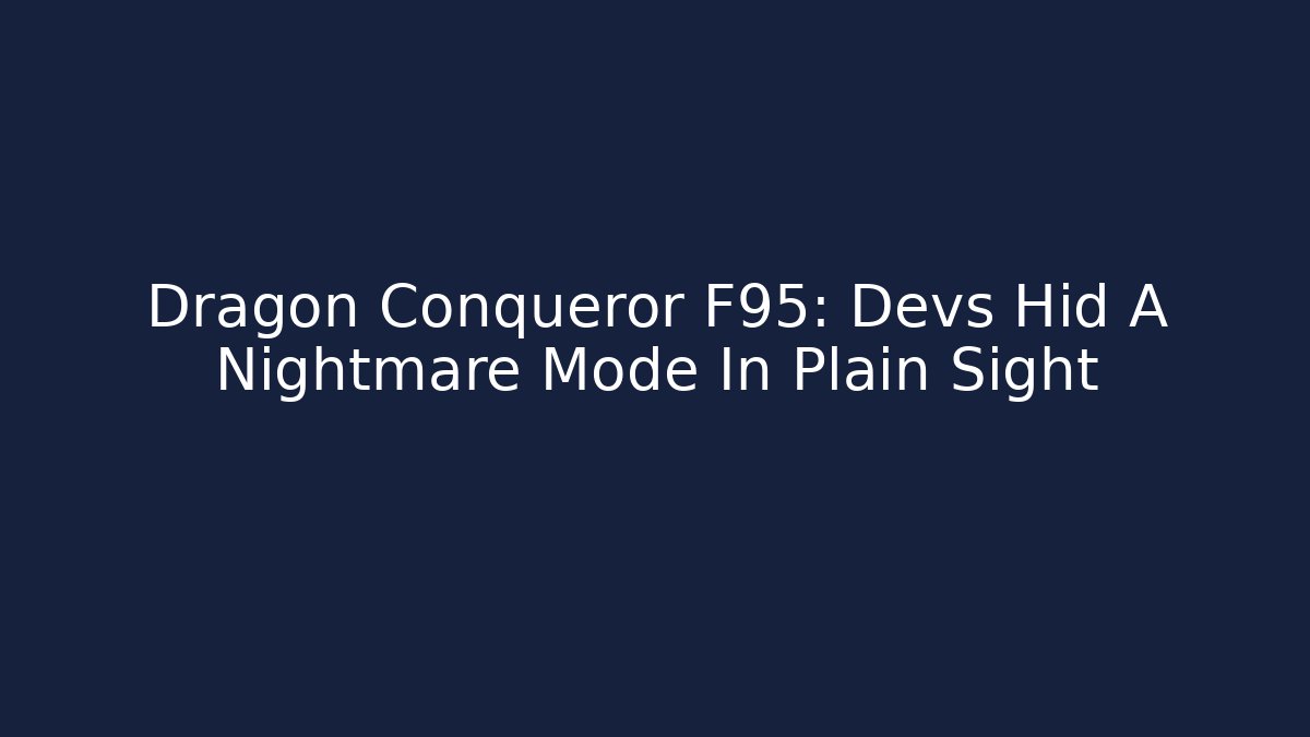Dragon Conqueror F95: Devs Hid A Nightmare Mode In Plain Sight