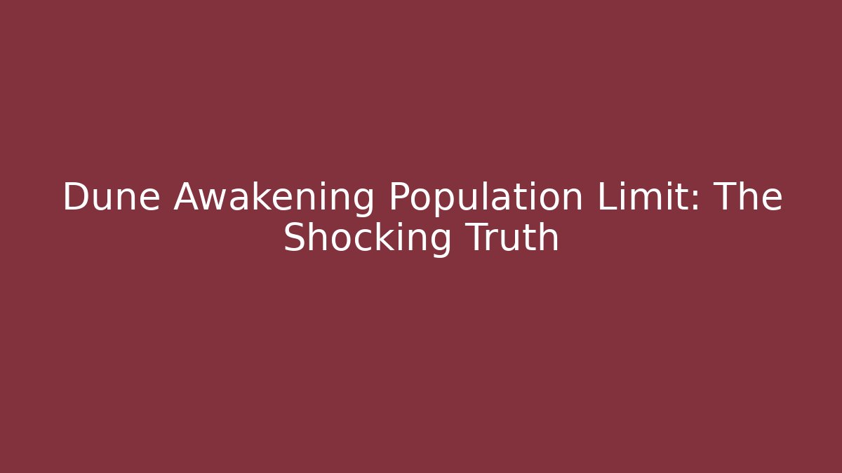 Dune Awakening Population Limit: The Shocking Truth - Buddy Program