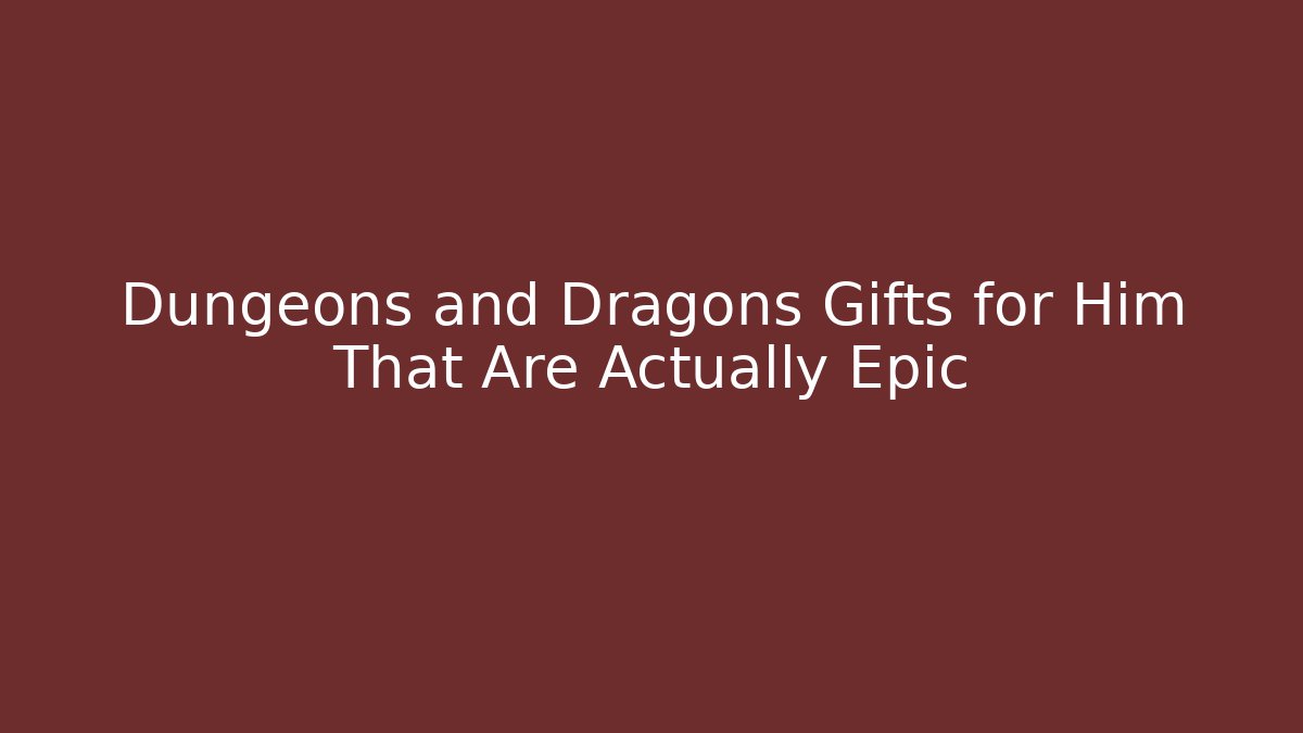 Dungeons and Dragons Gifts for Him That Are Actually Epic