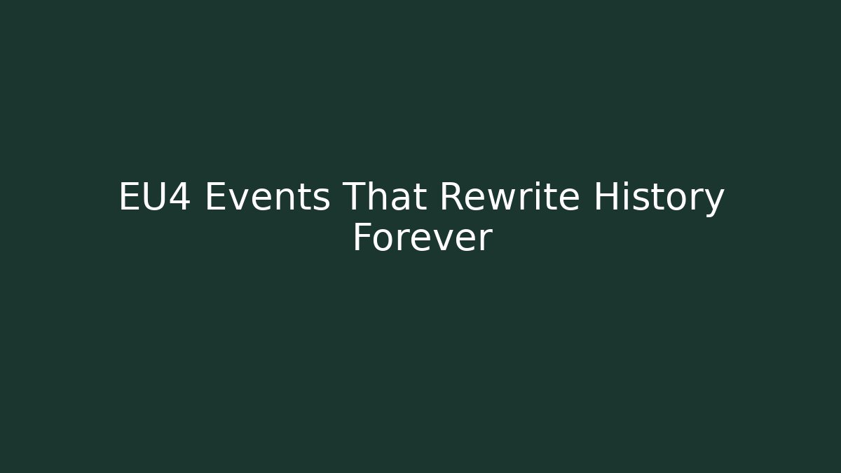 EU4 Events That Rewrite History Forever