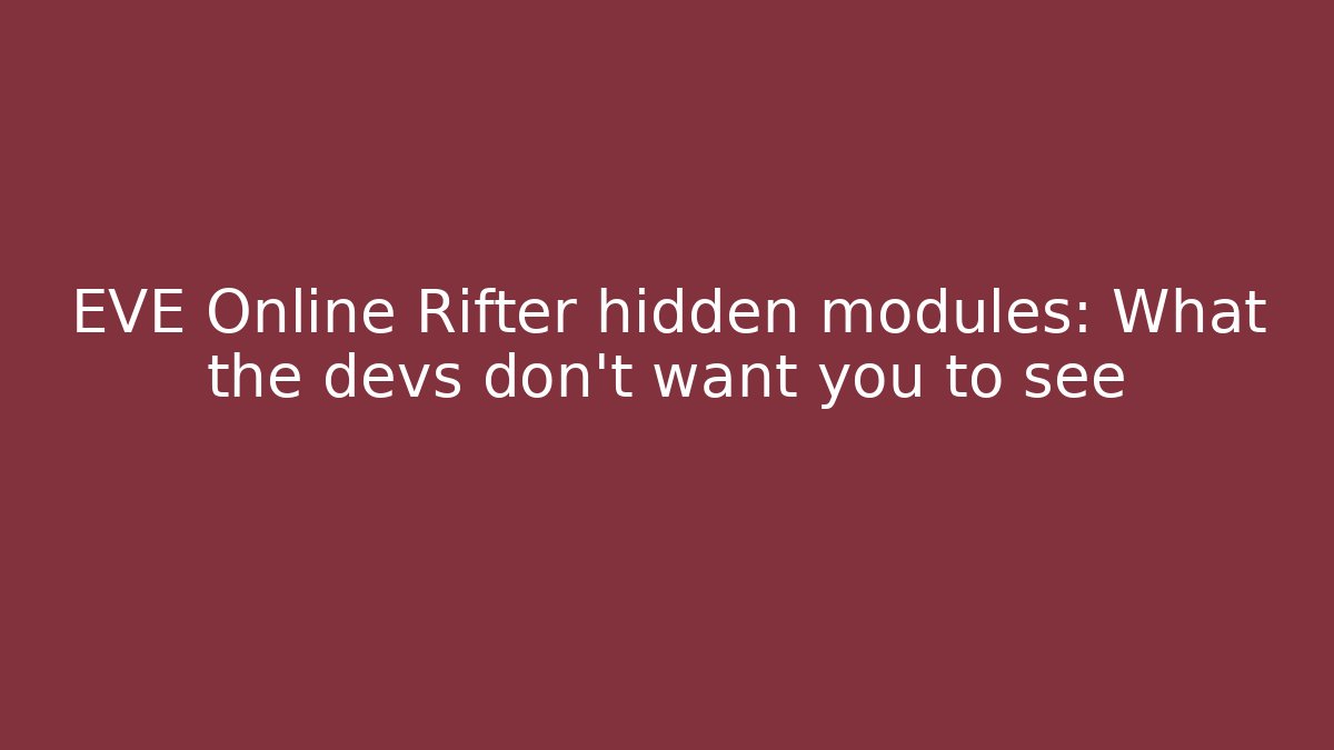 EVE Online Rifter hidden modules: What the devs don’t want you to see