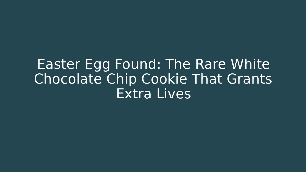 Easter Egg Found: The Rare White Chocolate Chip Cookie That Grants Extra Lives - Buddy Program