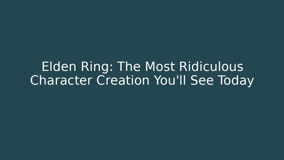 Elden Ring: The Most Ridiculous Character Creation You'll See Today - Buddy Program