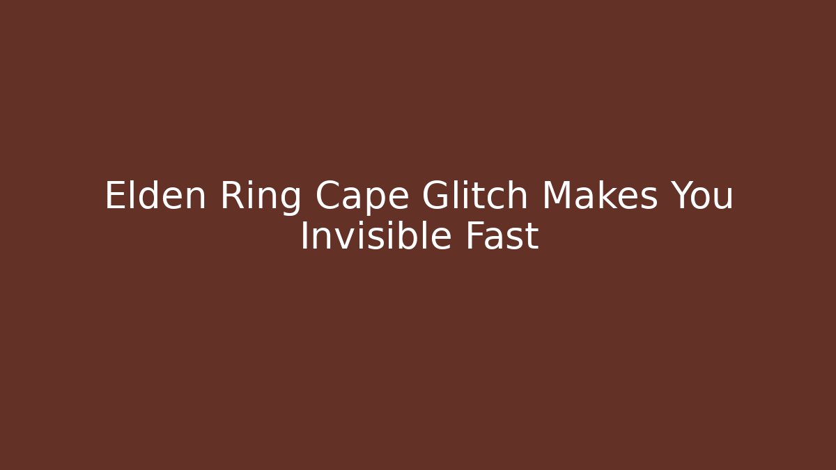 Elden Ring Cape Glitch Makes You Invisible Fast - Buddy Program