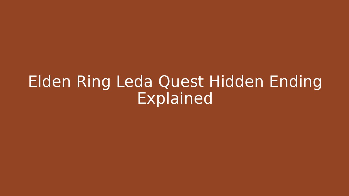 Elden Ring Leda Quest Hidden Ending Explained