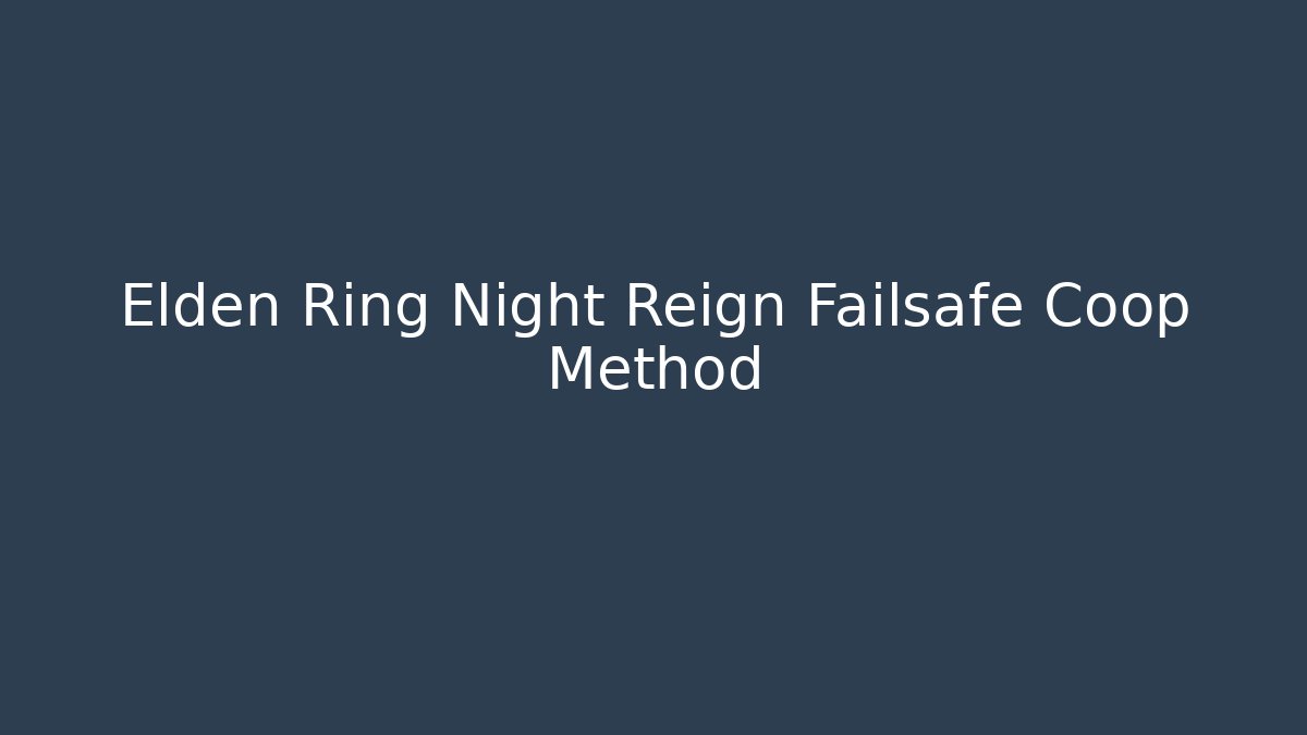 Elden Ring Night Reign Failsafe Coop Method - Buddy Program